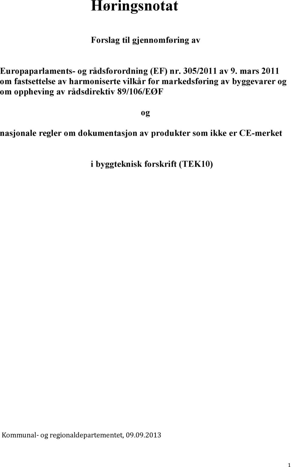 mars 2011 om fastsettelse av harmoniserte vilkår for markedsføring av byggevarer og om