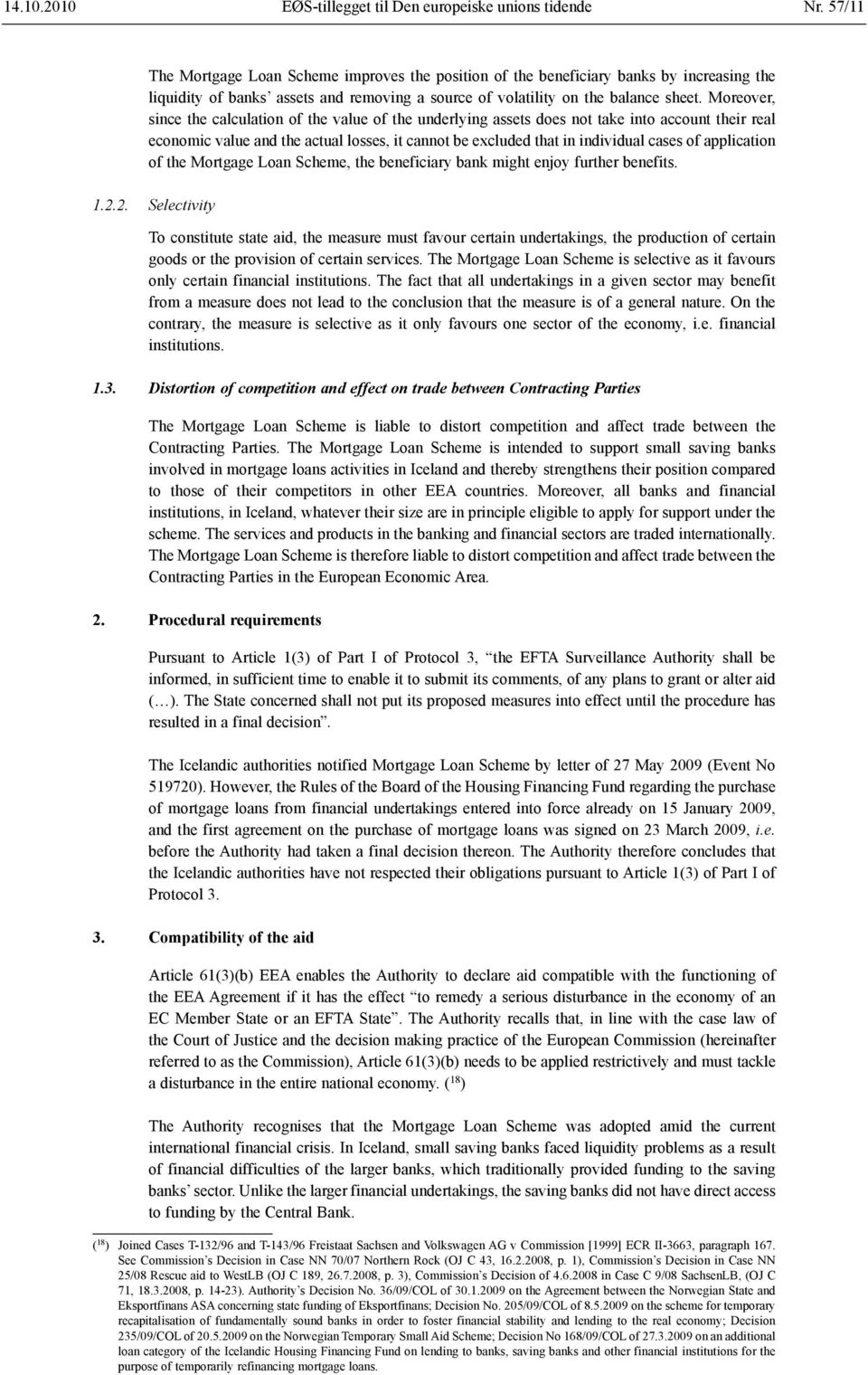 Moreover, since the calculation of the value of the underlying assets does not take into account their real economic value and the actual losses, it cannot be excluded that in individual cases of