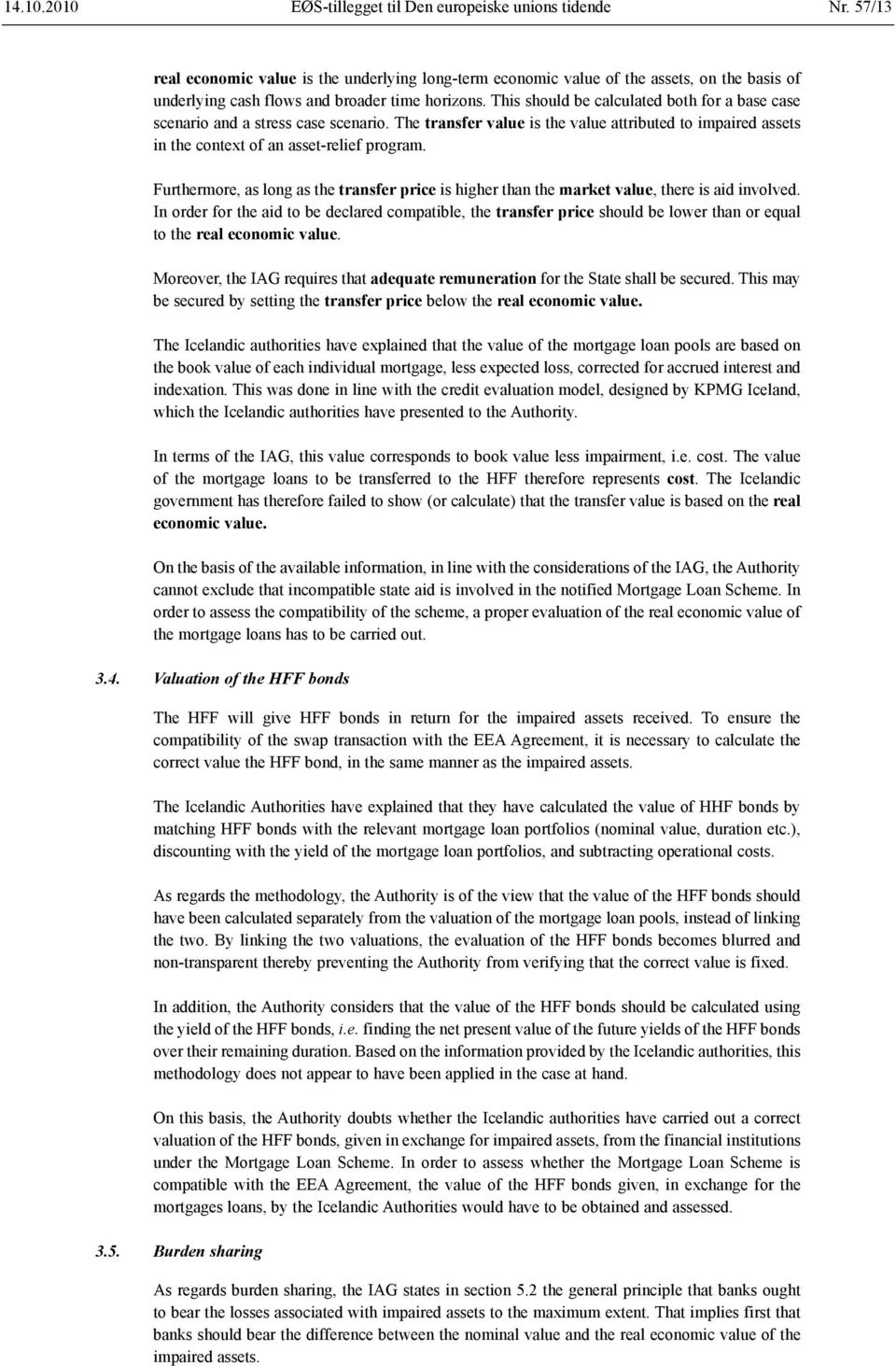 This should be calculated both for a base case scenario and a stress case scenario. The transfer value is the value attributed to impaired assets in the context of an asset-relief program.