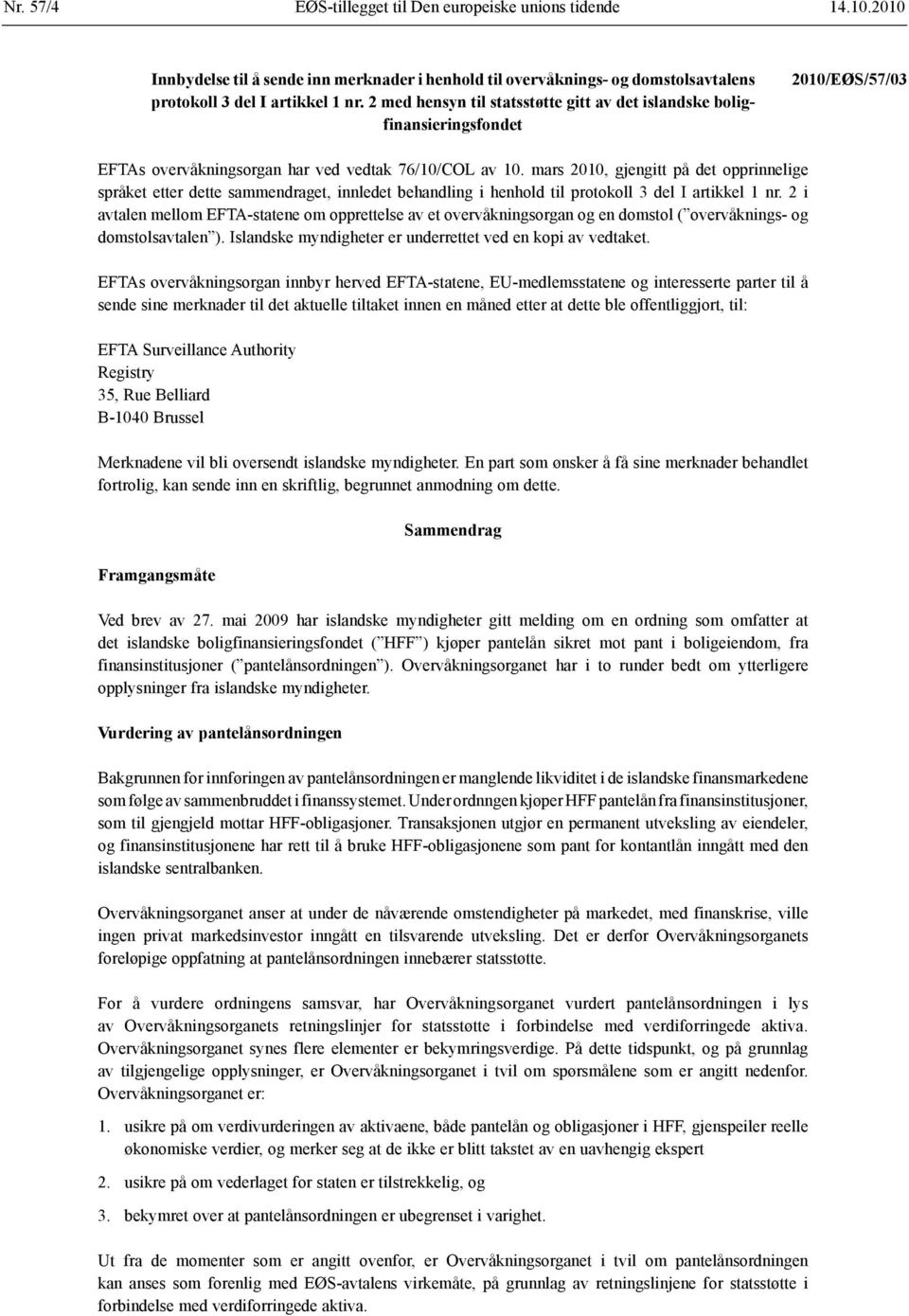 mars 2010, gjengitt på det opprinnelige språket etter dette sammendraget, innledet behandling i henhold til protokoll 3 del I artikkel 1 nr.