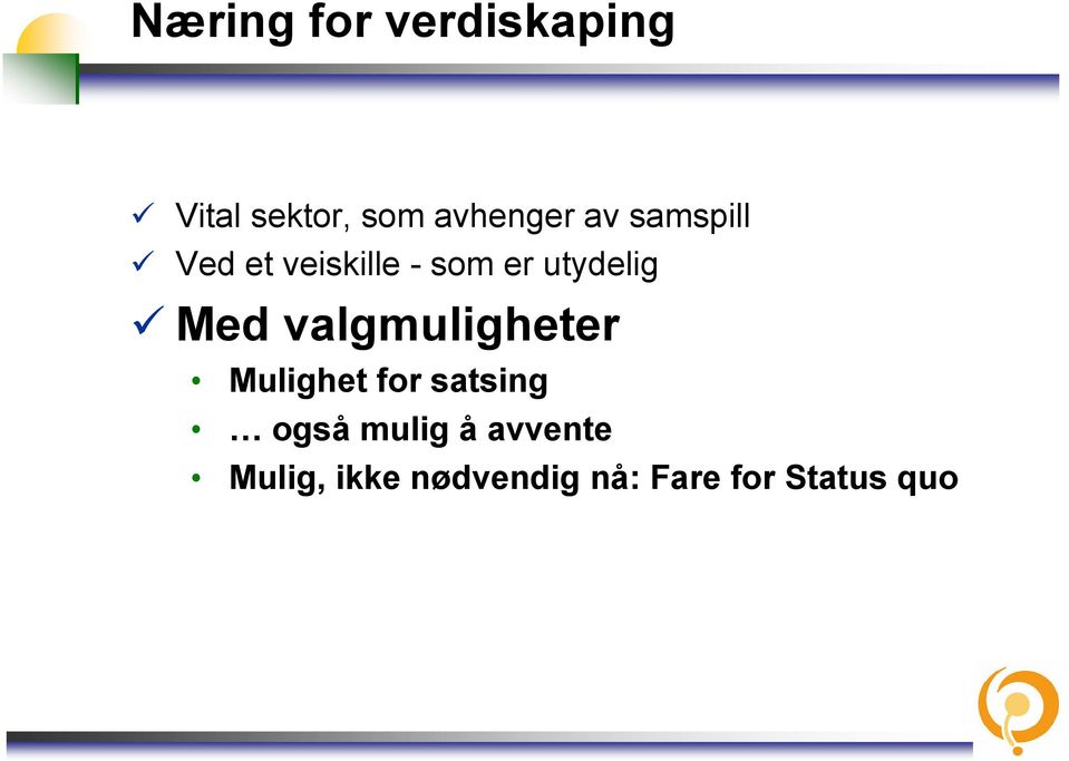 valgmuligheter Mulighet for satsing også mulig å