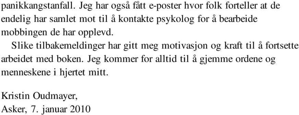 psykolog for å bearbeide mobbingen de har opplevd.