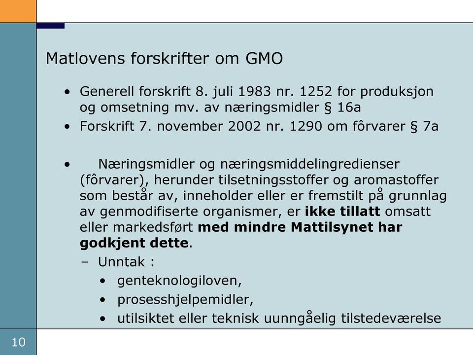 1290 om fôrvarer 7a Næringsmidler og næringsmiddelingredienser (fôrvarer), herunder tilsetningsstoffer og aromastoffer som består av,