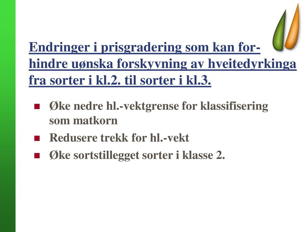 til sorter i kl.3. Øke nedre hl.