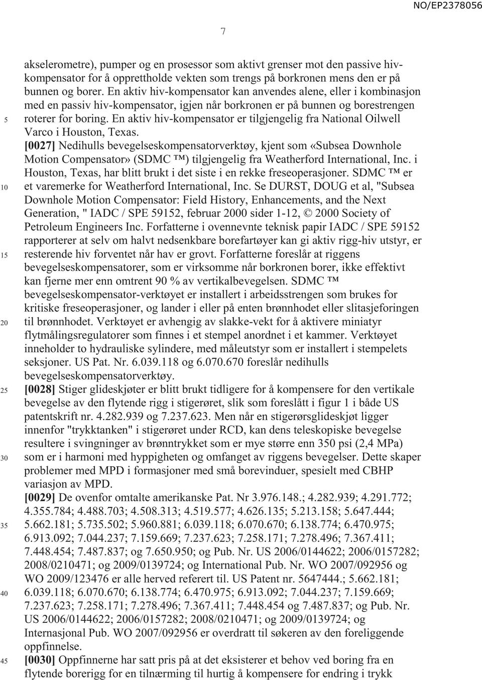 En aktiv hiv-kompensator er tilgjengelig fra National Oilwell Varco i Houston, Texas.