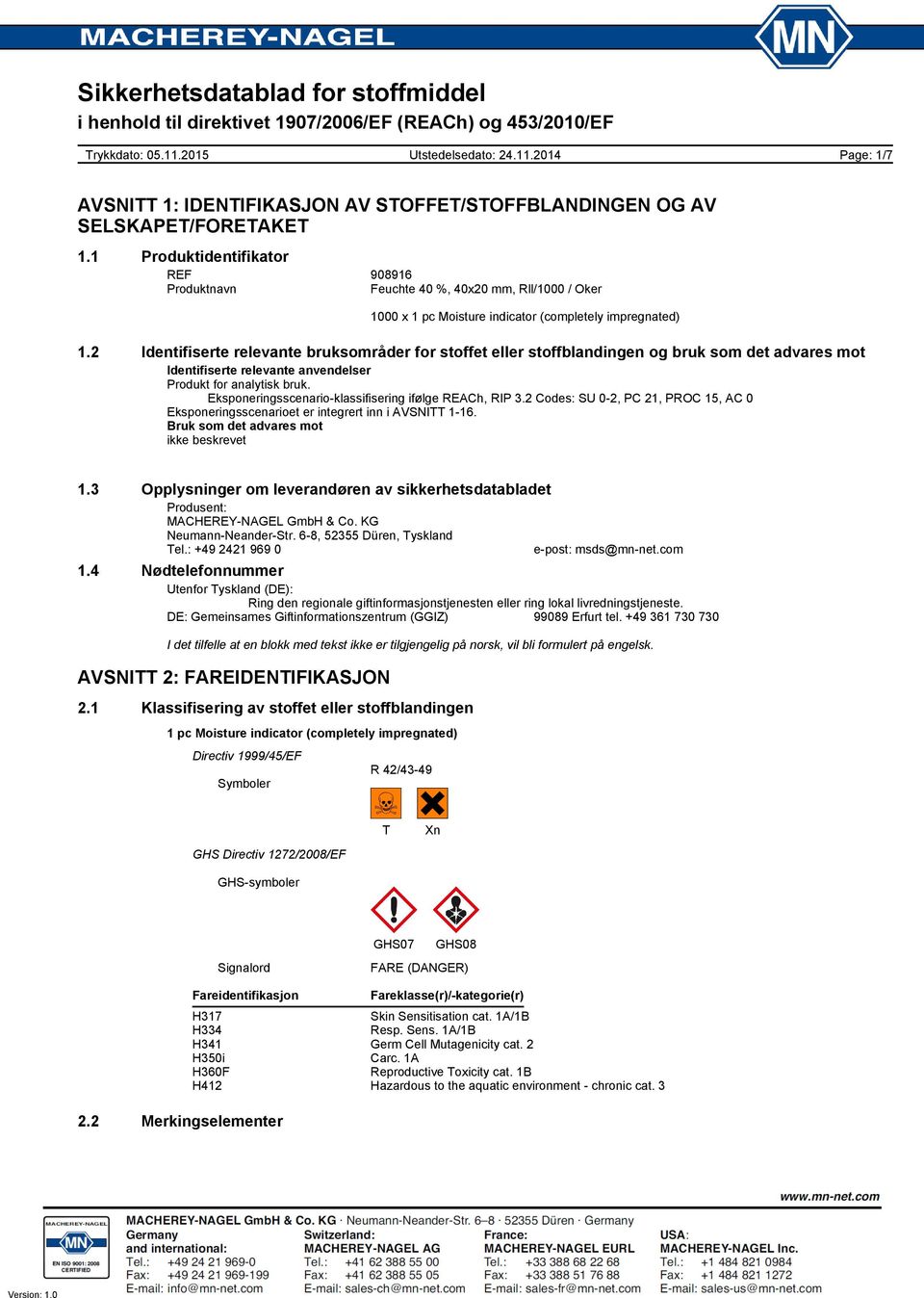 Eksponeringsscenario-klassifisering ifølge REACh, RIP 3.2 Codes: SU 0-2, PC 21, PROC 15, AC 0 Eksponeringsscenarioet er integrert inn i AVSNITT 1-16. Bruk som det advares mot ikke beskrevet 1.