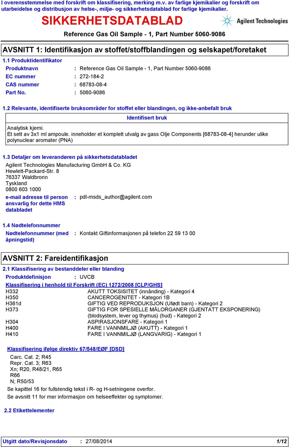 inneholder et komplett utvalg av gass Olje Components [68783-08-4] herunder ulike polynuclear aromater (PNA) 1.