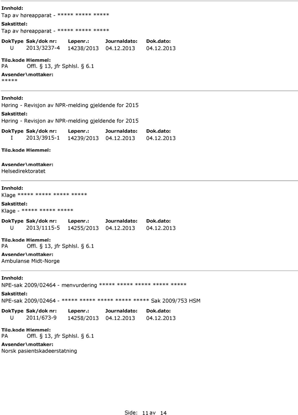 Helsedirektoratet Klage Klage - 2013/1115-5 14255/2013 Ambulanse Midt-Norge NE-sak 2009/02464 -