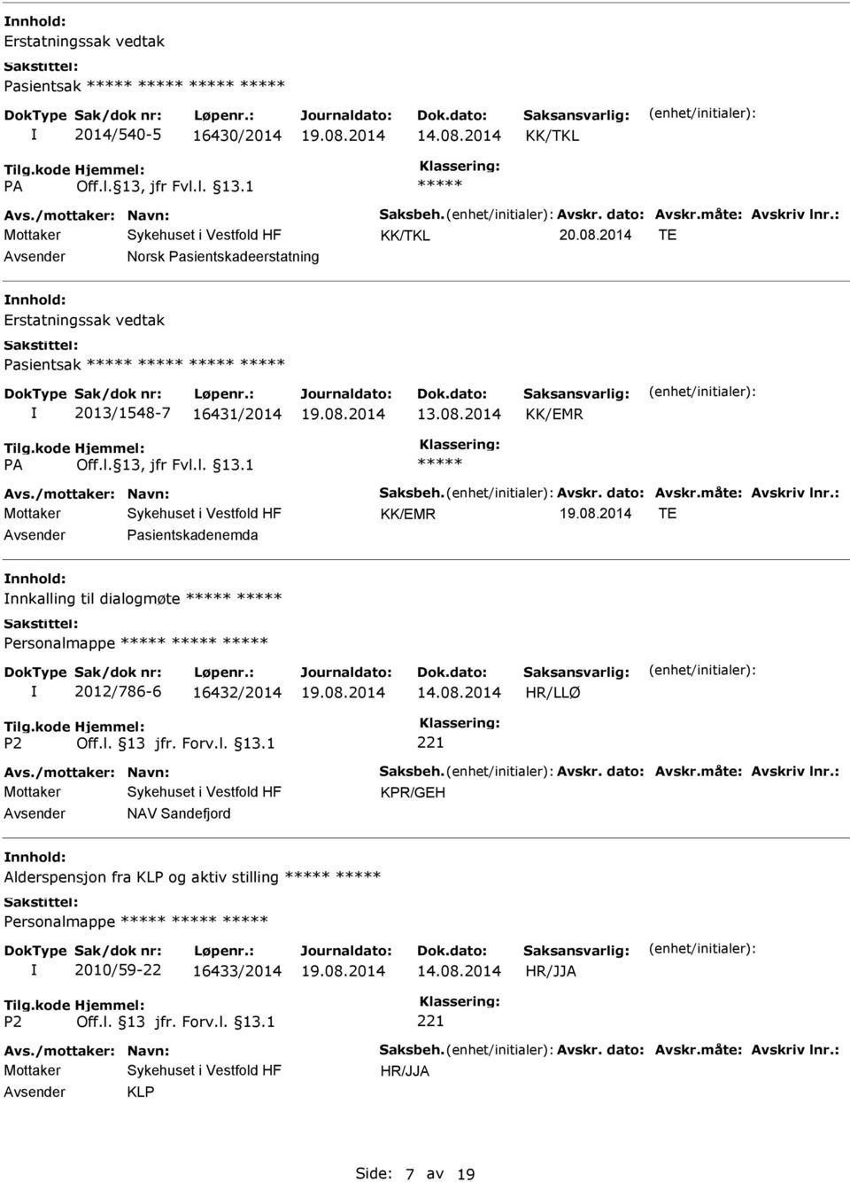 2014 KK/EMR KK/EMR TE Pasientskadenemda nnkalling til dialogmøte 2012/786-6 16432/2014