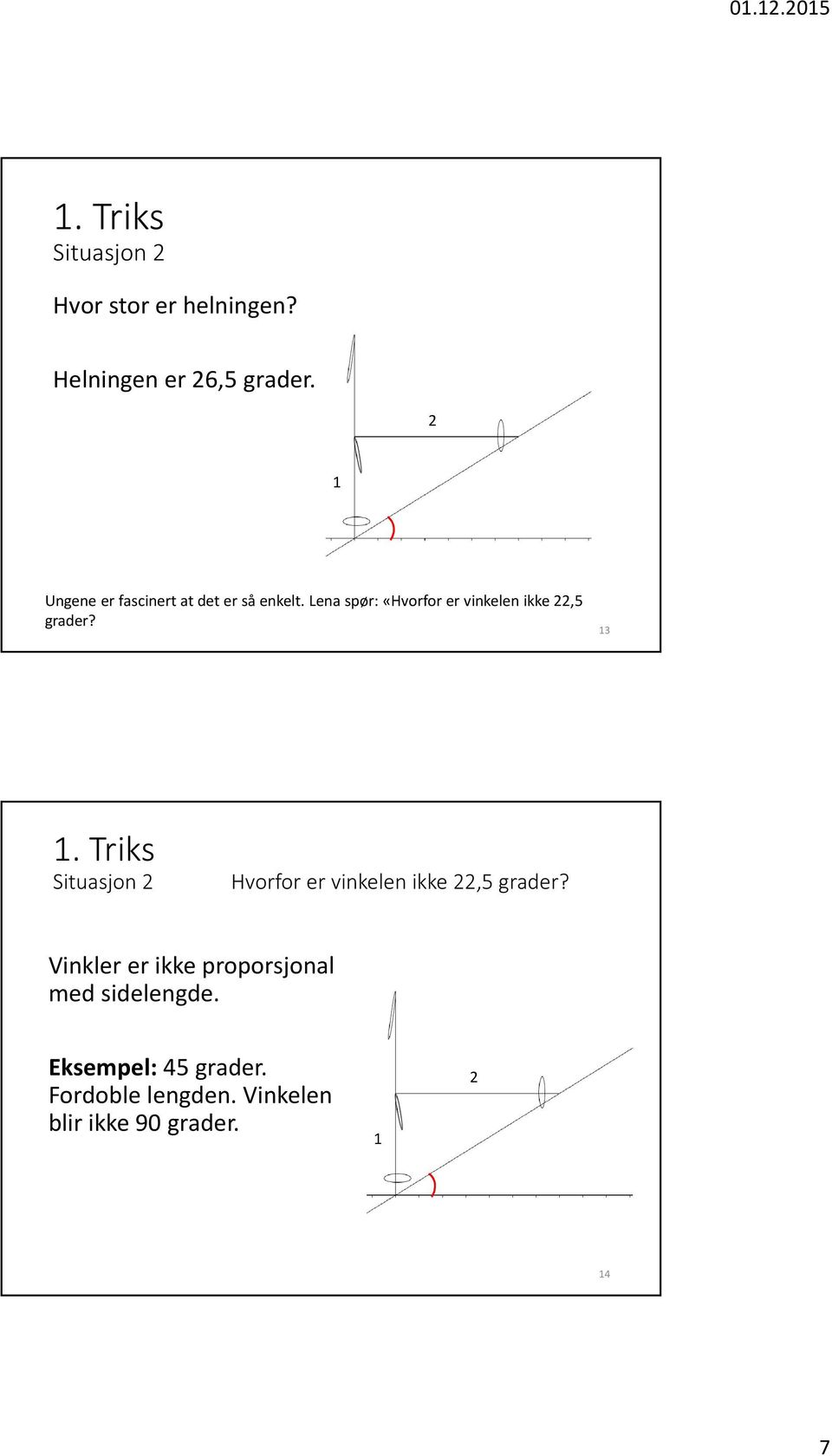 Lena spør: «Hvorfor er vinkelen ikke 22,5 grader? 13 1.