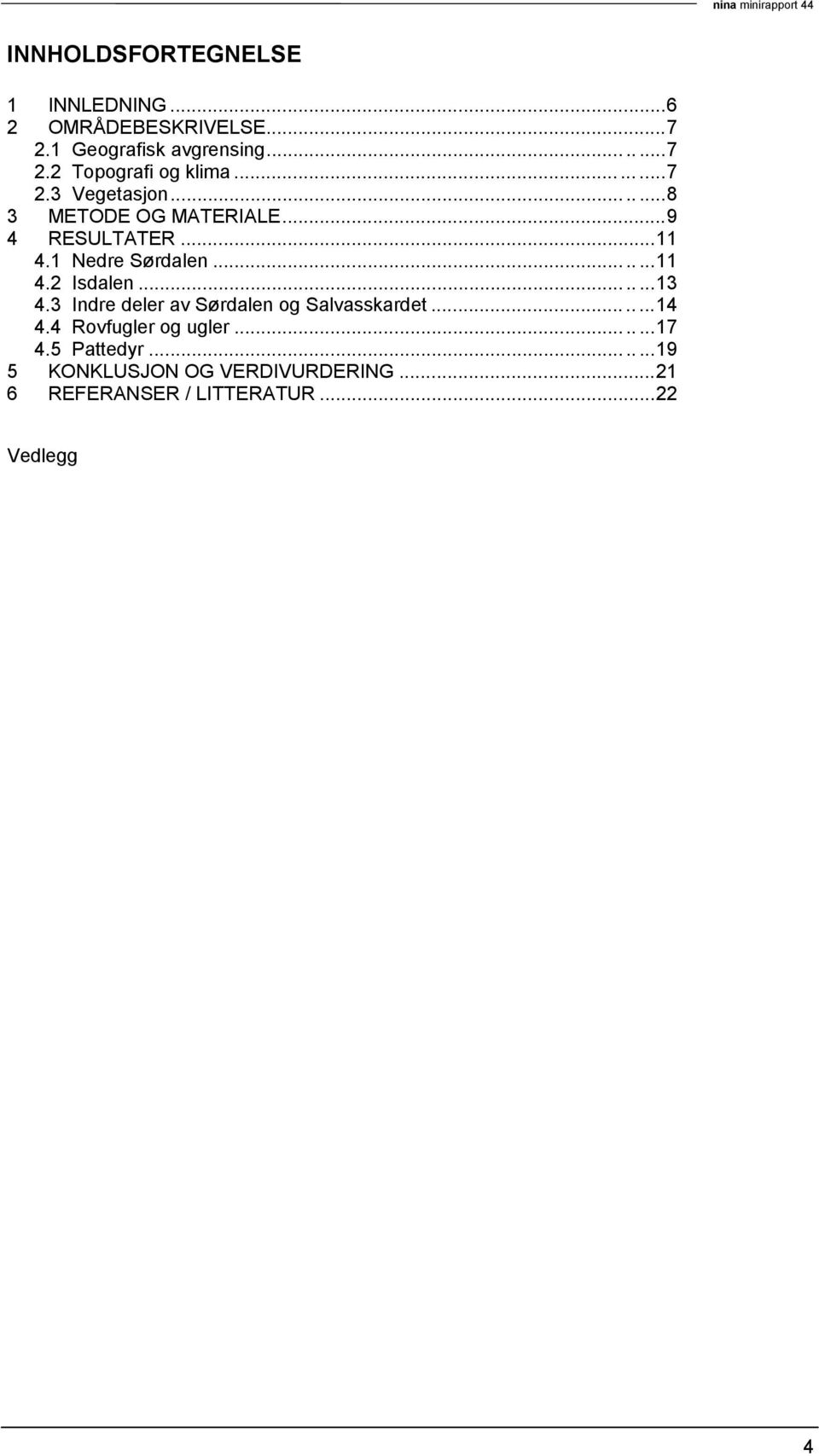 .......13 4.3 Indre deler av Sørdalen og Salvasskardet........14 4.4 Rovfugler og ugler........17 4.