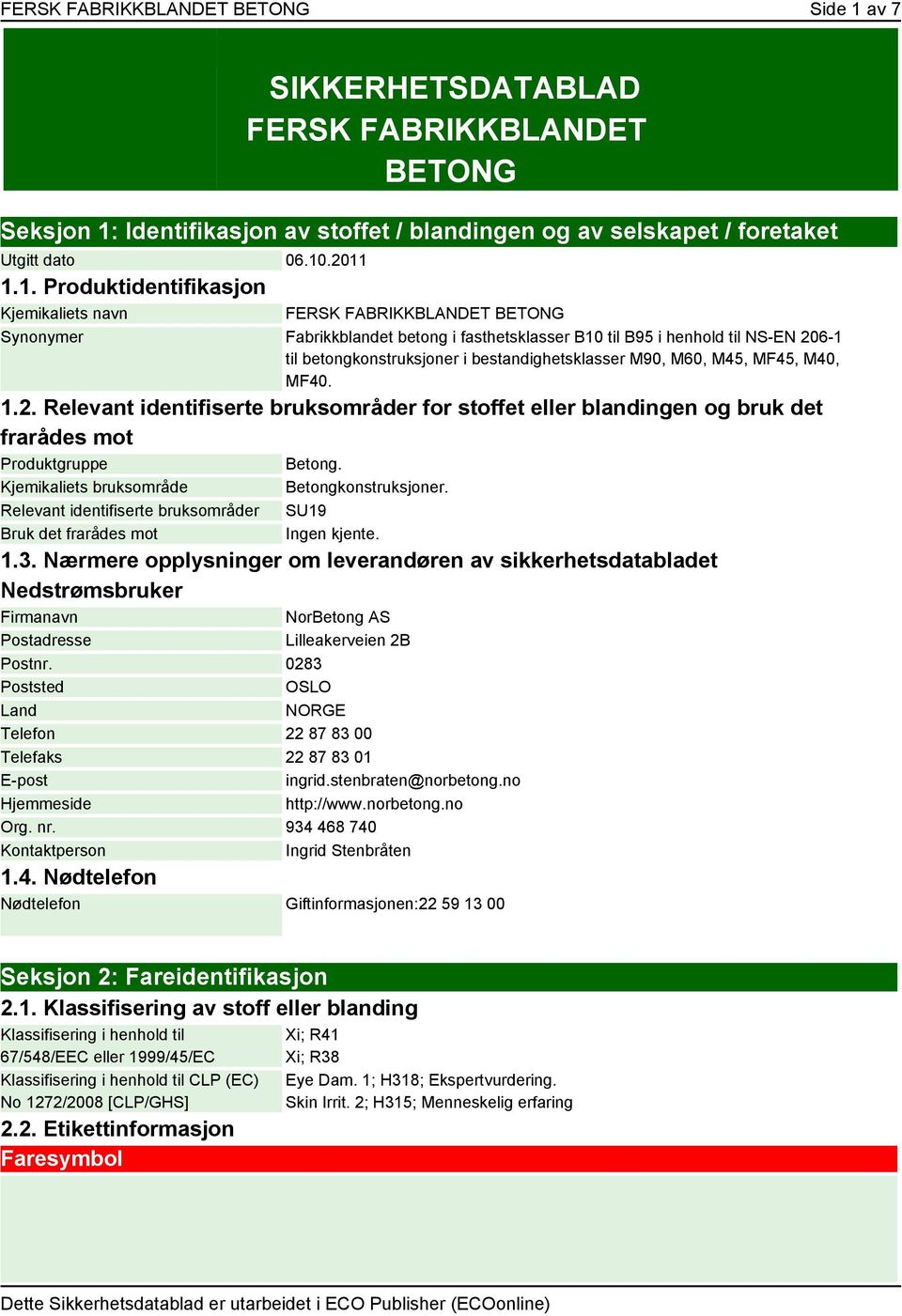 Identifikasjon av stoffet / blandingen og av selskapet / foretaket Utgitt dato 06.10