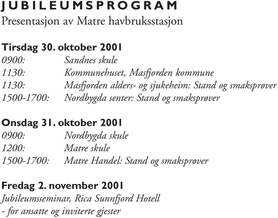 Stand og smaksprøver 1500-1700: Nordbygda senter: Stand og smaksprøver Onsdag 31.