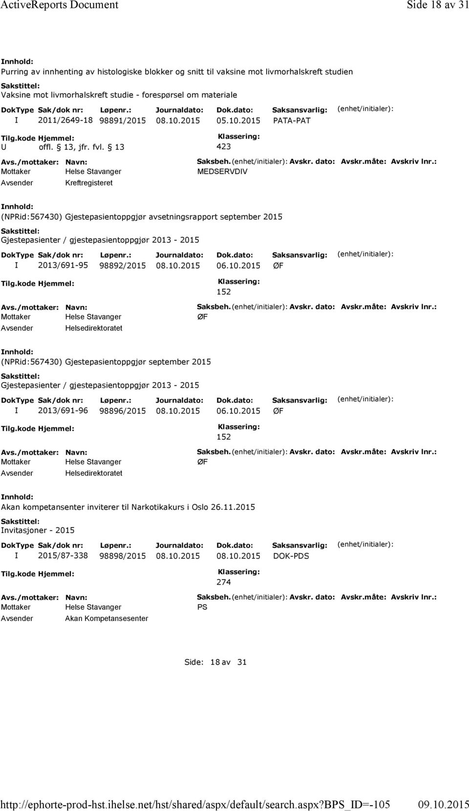 b_d=-105 Side 18 av 31 Purring av innhenting av histologiske blokker og snitt til vaksine mot livmorhalskreft studien Vaksine mot livmorhalskreft studie - forespørsel om materiale 2011/2649-18