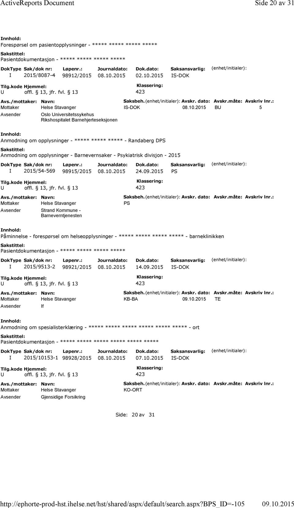 : S-DOK B 5 Oslo niversitetssykehus Rikshospitalet Barnehjerteseksjonen Anmodning om opplysninger - ***** ***** ***** - Randaberg D Anmodning om opplysninger - Barnevernsaker - Psykiatrisk divisjon -