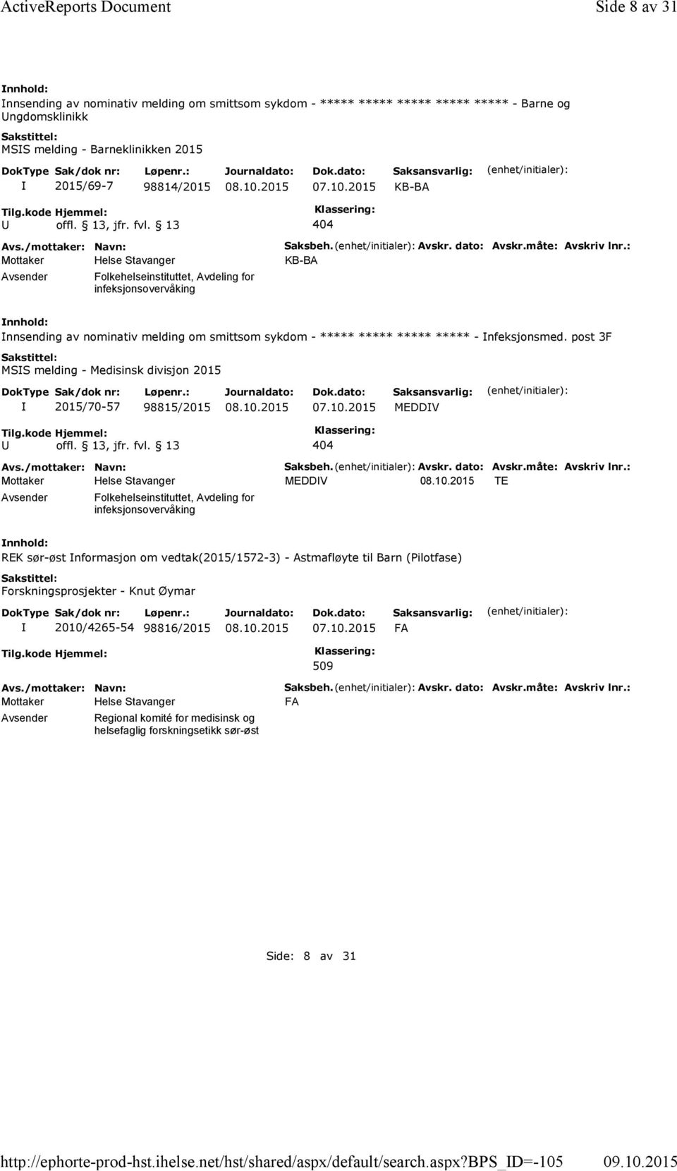 b_d=-105 Side 8 av 31 nnsending av nominativ melding om smittsom sykdom - ***** ***** ***** ***** ***** - Barne og ngdomsklinikk MSS melding - Barneklinikken 2015 2015/69-7 98814/2015 KB-BA 404