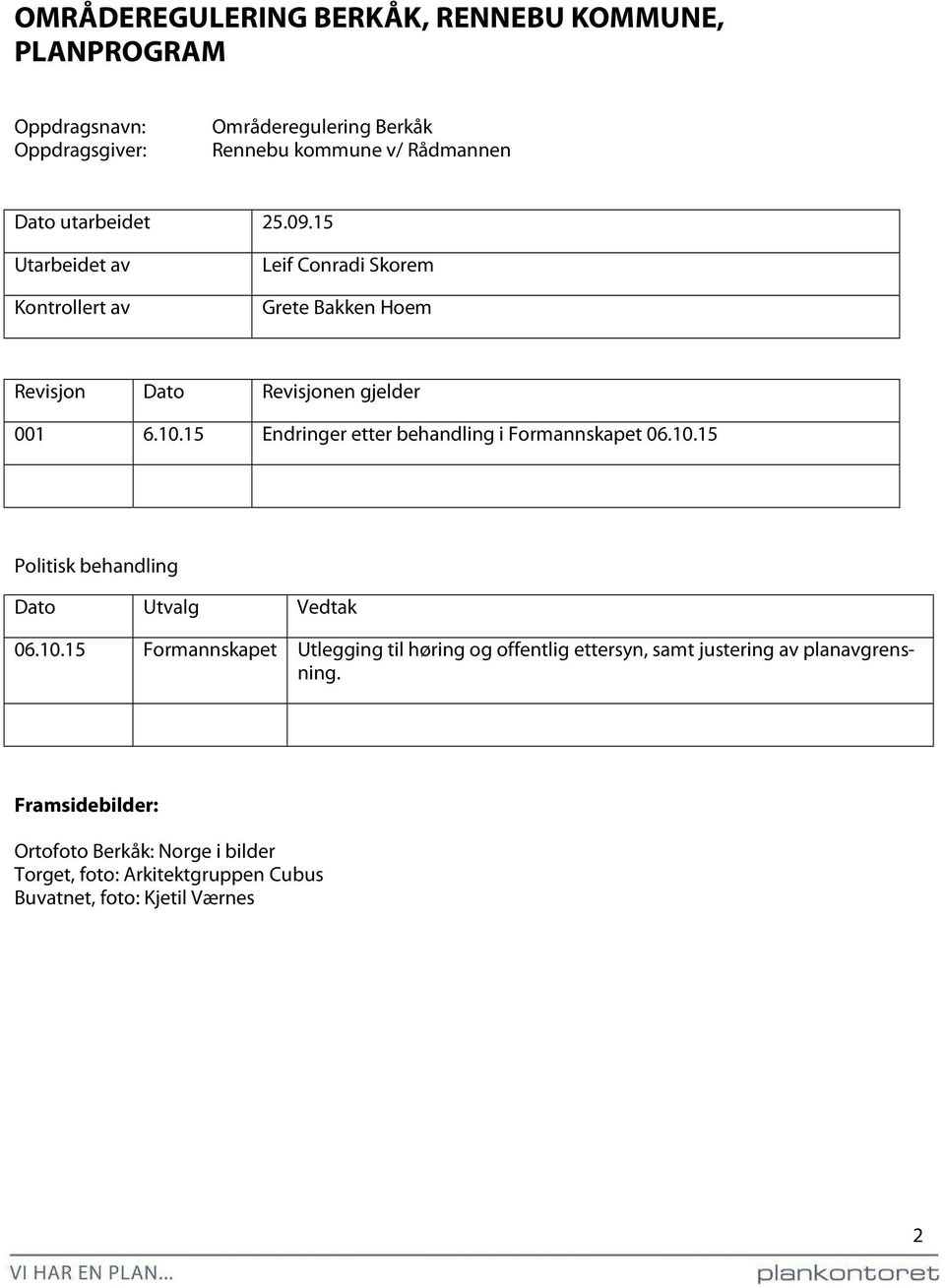 15 Endringer etter behandling i Formannskapet 06.10.