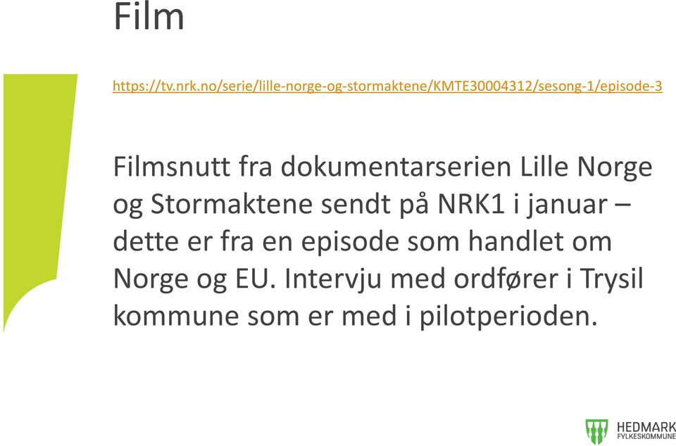 Filmsnutt fra dokumentarserien Lille Norge og Stormaktene sendt på NRK1