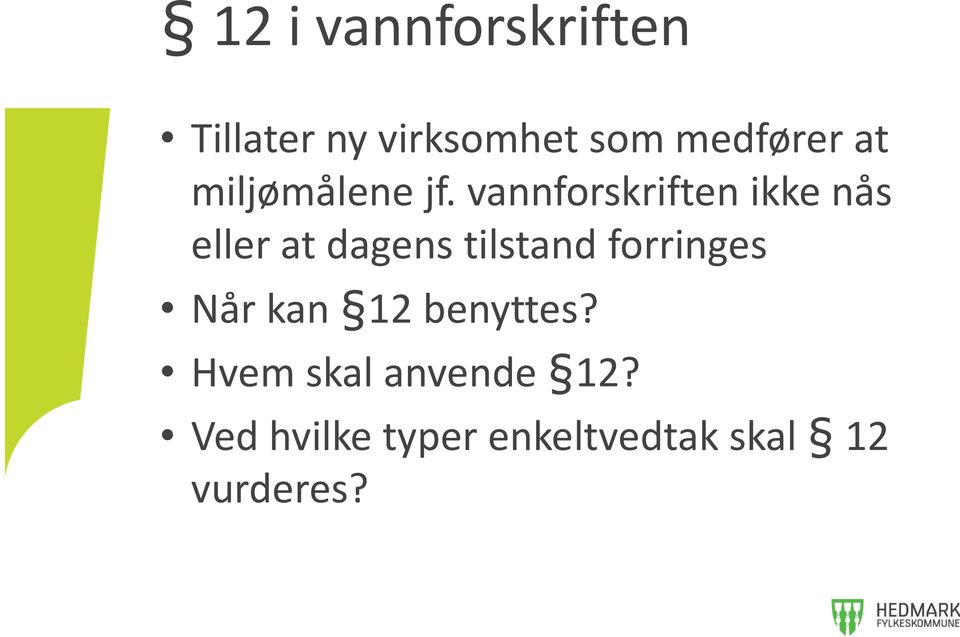 vannforskriften ikke nås eller at dagens tilstand