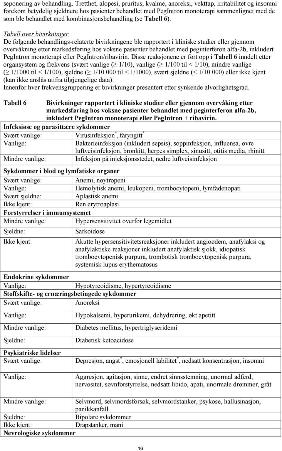 kombinasjonsbehandling (se Tabell 6).