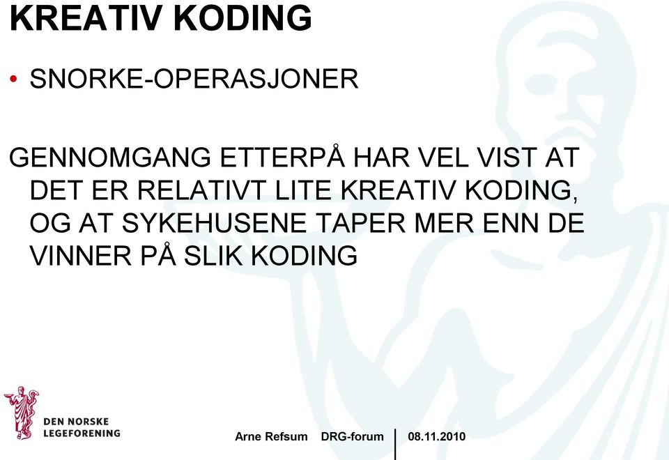 ER RELATIVT LITE KREATIV KODING, OG AT