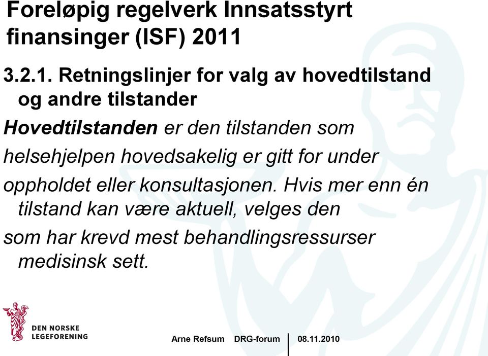 Retningslinjer for valg av hovedtilstand og andre tilstander Hovedtilstanden er den