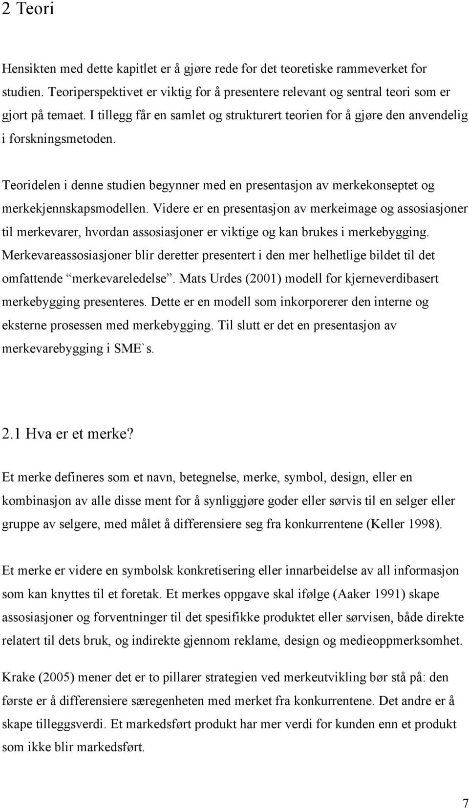 Videre er en presentasjon av merkeimage og assosiasjoner til merkevarer, hvordan assosiasjoner er viktige og kan brukes i merkebygging.