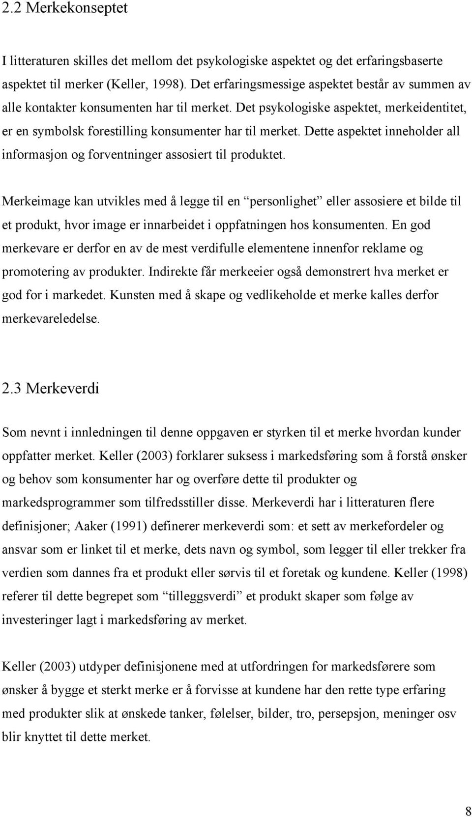 Dette aspektet inneholder all informasjon og forventninger assosiert til produktet.