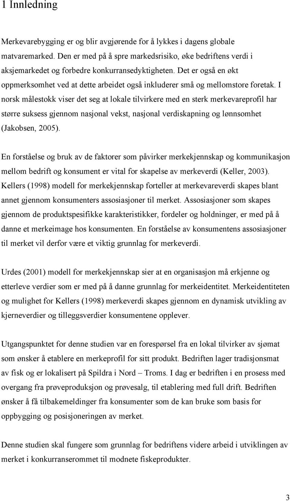 Det er også en økt oppmerksomhet ved at dette arbeidet også inkluderer små og mellomstore foretak.