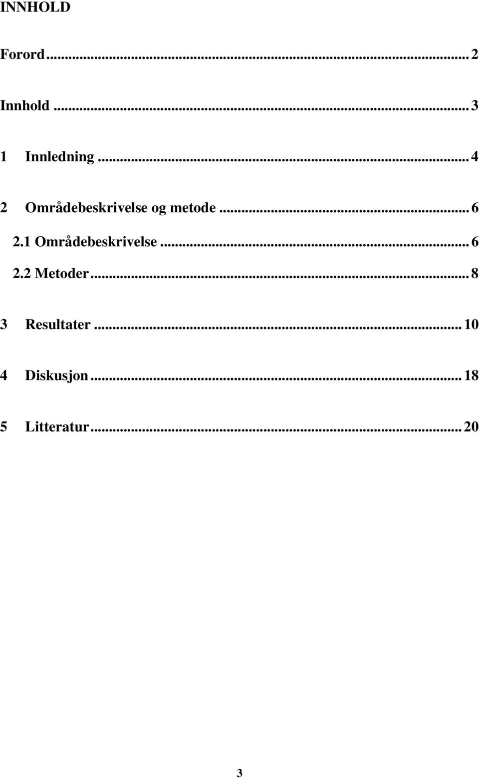 1 Områdebeskrivelse... 6 2.2 Metoder.