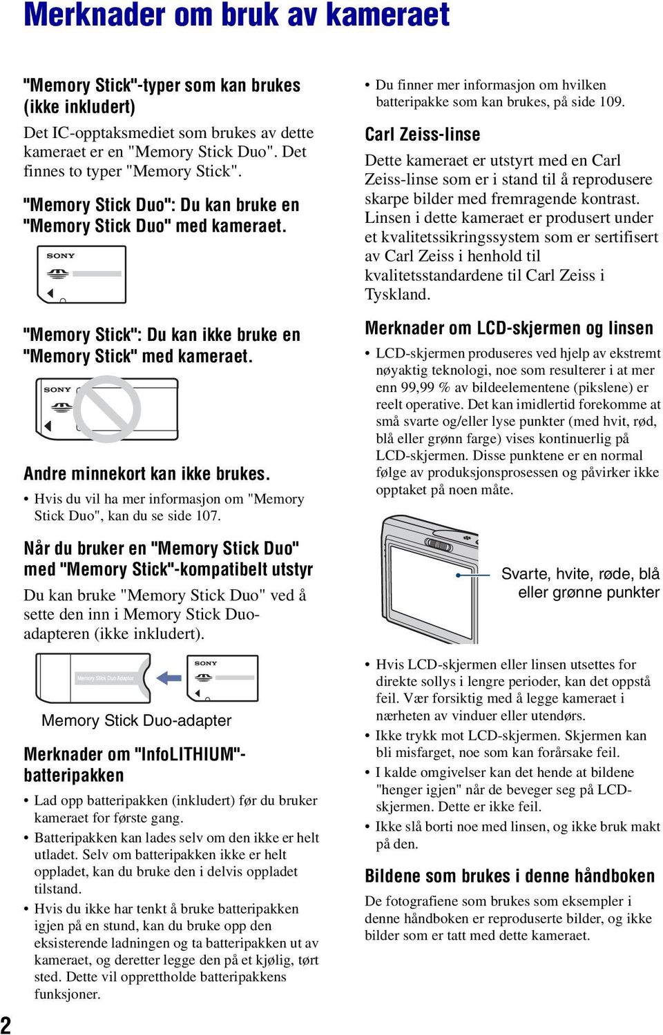 Hvis du vil ha mer informasjon om "Memory Stick Duo", kan du se side 107.