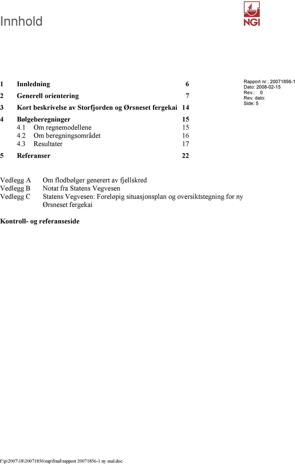 3 Resultater 17 5 Referanser 22 Rapport nr.