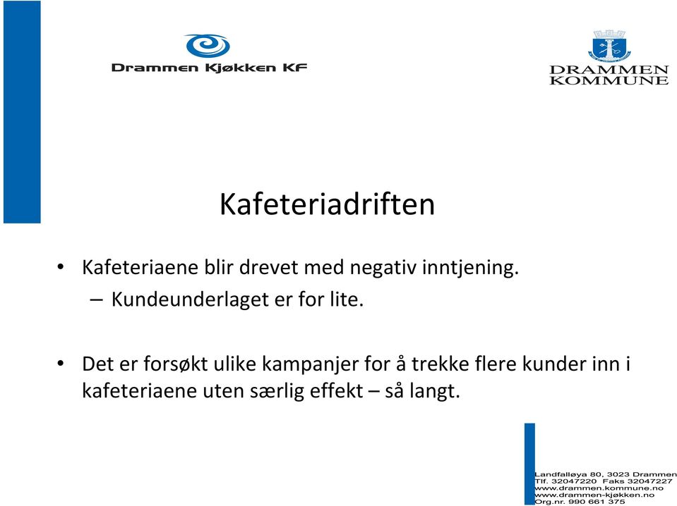 Det er forsøkt ulike kampanjer for åtrekke flere