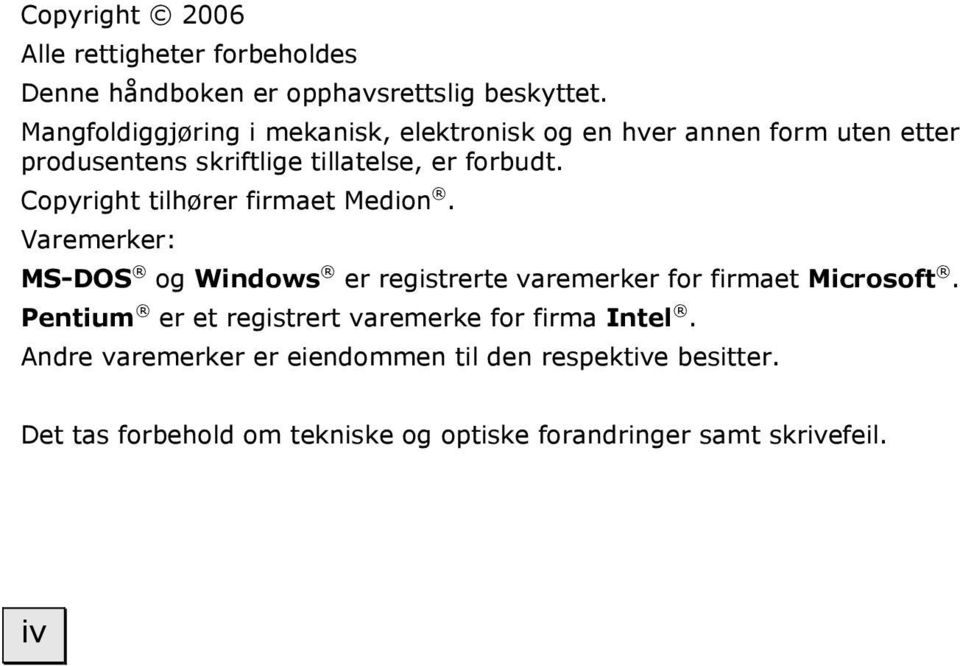 Copyright tilhører firmaet Medion. Varemerker: MS-DOS og Windows er registrerte varemerker for firmaet Microsoft.