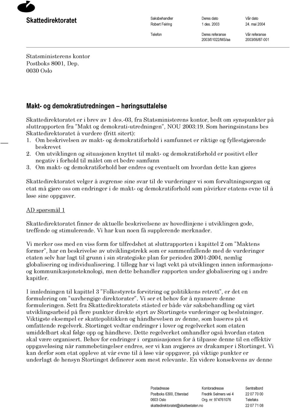 0030 Oslo Makt- og demokratiutredningen høringsuttalelse Skattedirektoratet er i brev av 1 des.