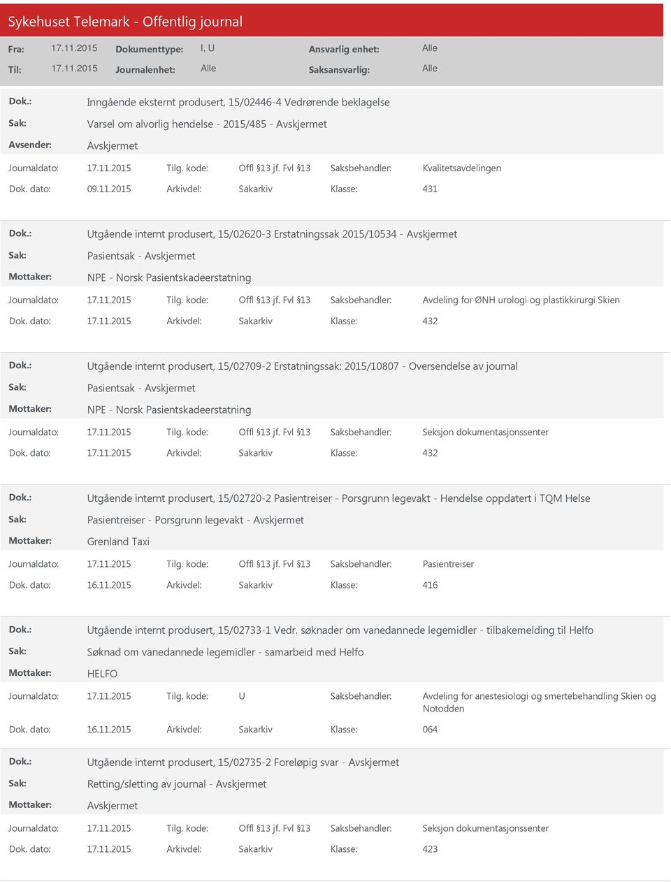 dato: Arkivdel: Sakarkiv tgående internt produsert, 15/02709-2 Erstatningssak: 2015/10807 - Oversendelse av journal Pasientsak - Dok.