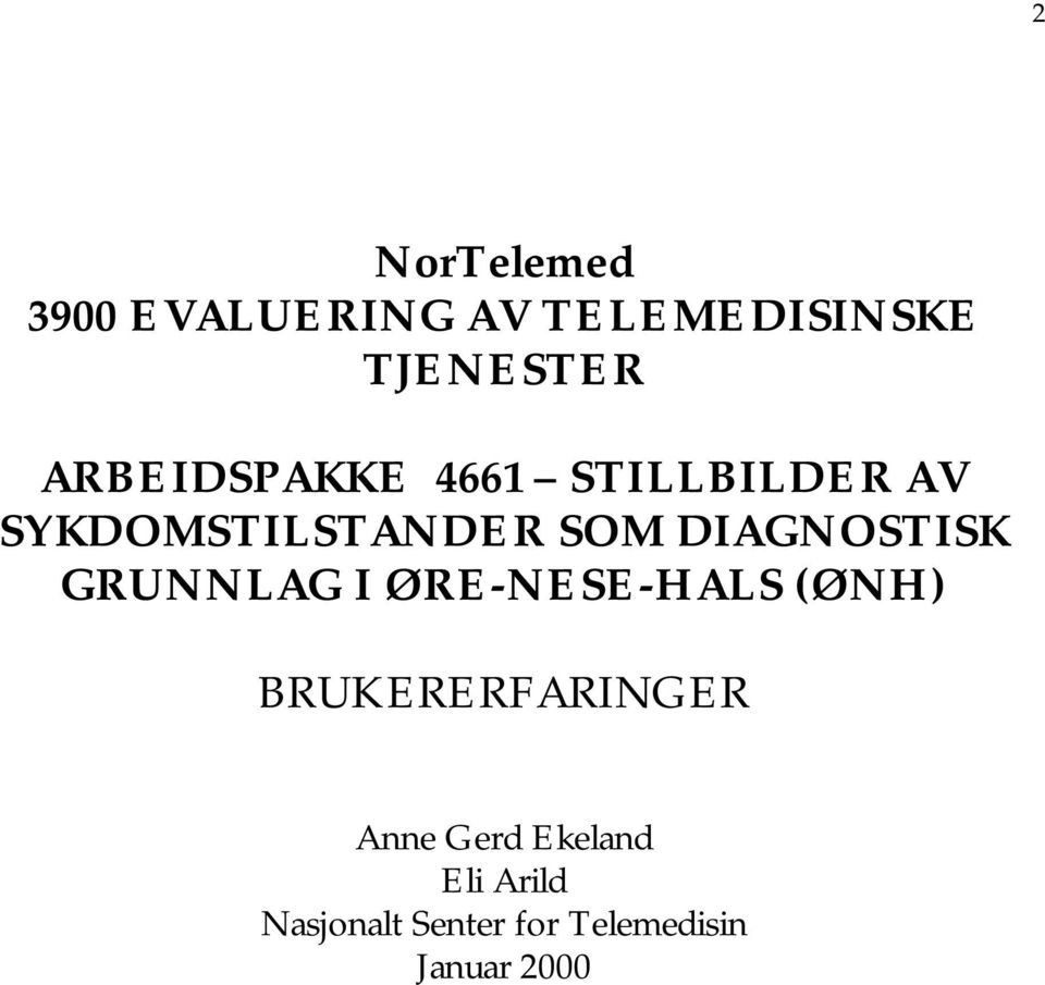 DIAGNOSTISK GRUNNLAG I ØRE-NESE-HALS (ØNH) BRUKERERFARINGER