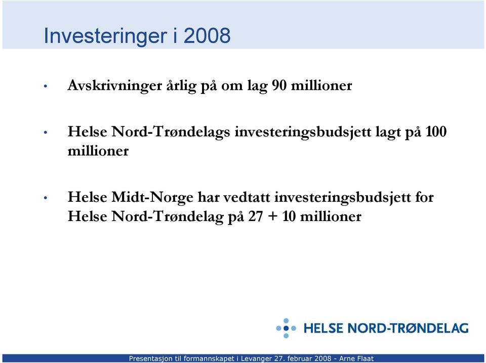 lagt på 100 millioner Helse Midt-Norge har vedtatt