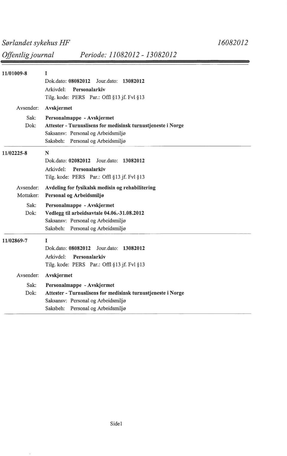 kode: PERS Par.: om 13 jf. Fvl 13 Avdeling for fysikalsk medisin og rehabilitering Personal og Arbeidsmiljø Personalmappe - Vedlegg til arbeidsavtale 04.