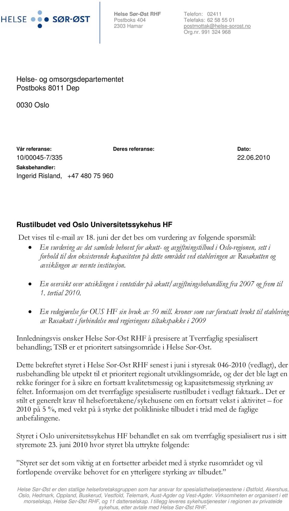 2010 Saksbehandler: Ingerid Risland, +47 480 75 960 Rustilbudet ved Oslo Universitetssykehus HF Det vises til e-mail av 18.