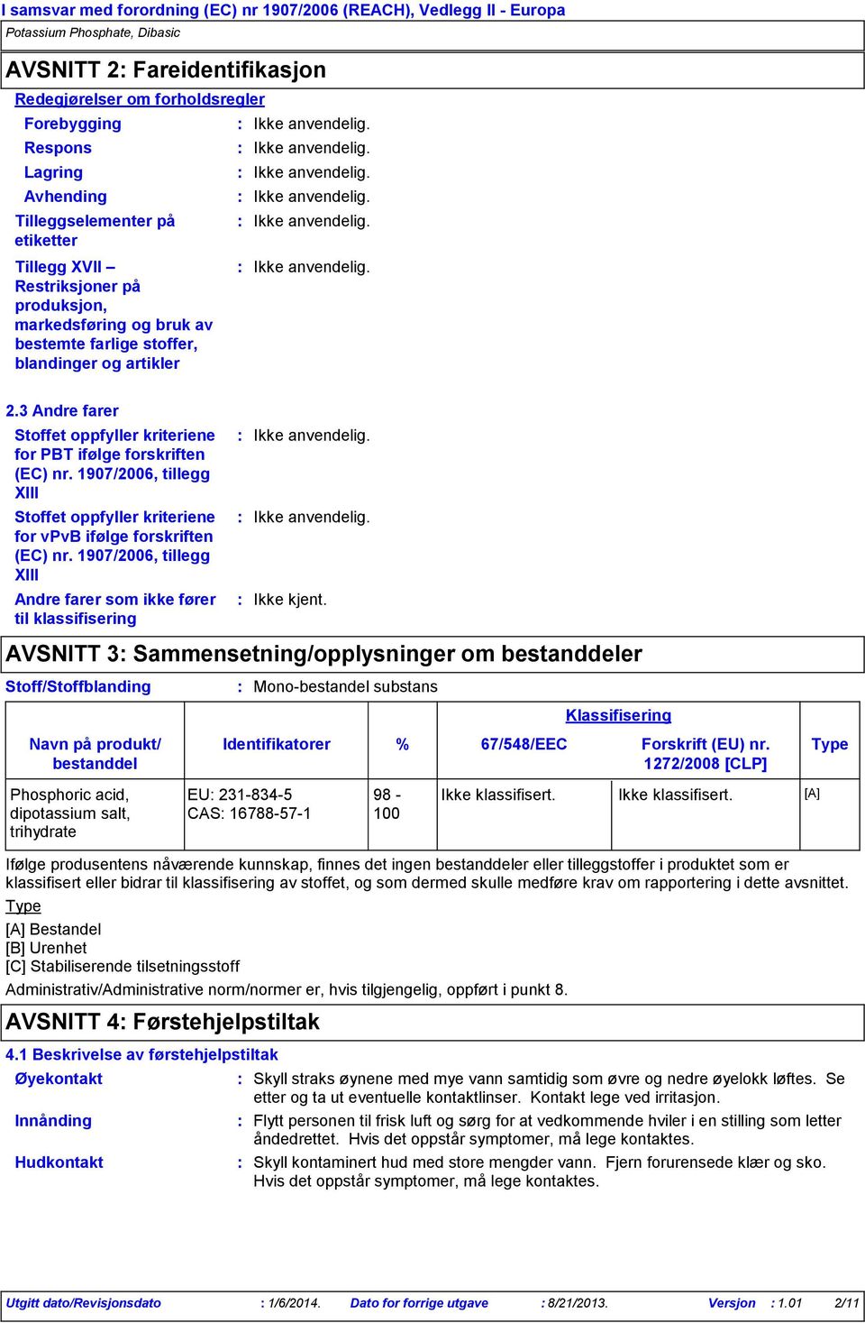 1907/2006, tillegg XIII Stoffet oppfyller kriteriene for vpvb ifølge forskriften (EC) nr.