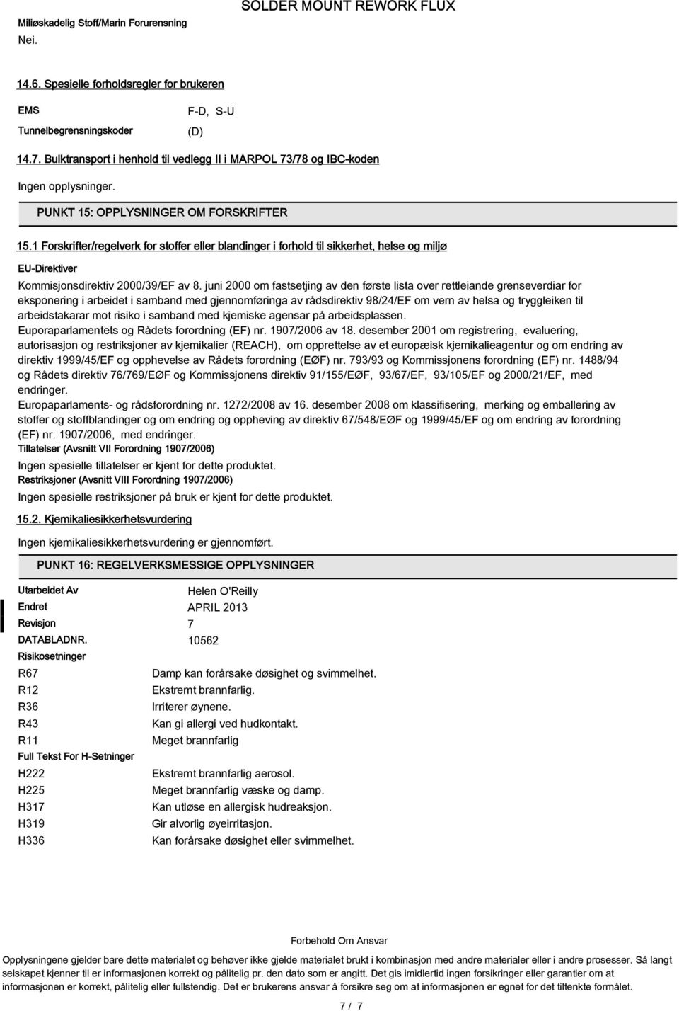 1 Forskrifter/regelverk for stoffer eller blandinger i forhold til sikkerhet, helse og miljø EU-Direktiver Kommisjonsdirektiv 2000/39/EF av 8.