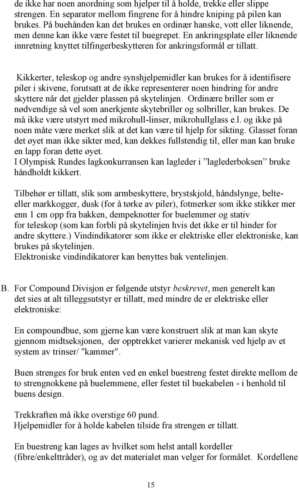 En ankringsplate eller liknende innretning knyttet tilfingerbeskytteren for ankringsformål er tillatt.