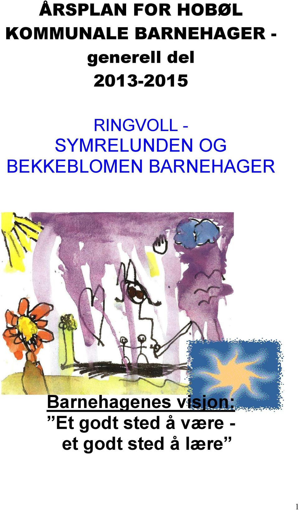 SYMRELUNDEN OG BEKKEBLOMEN BARNEHAGER