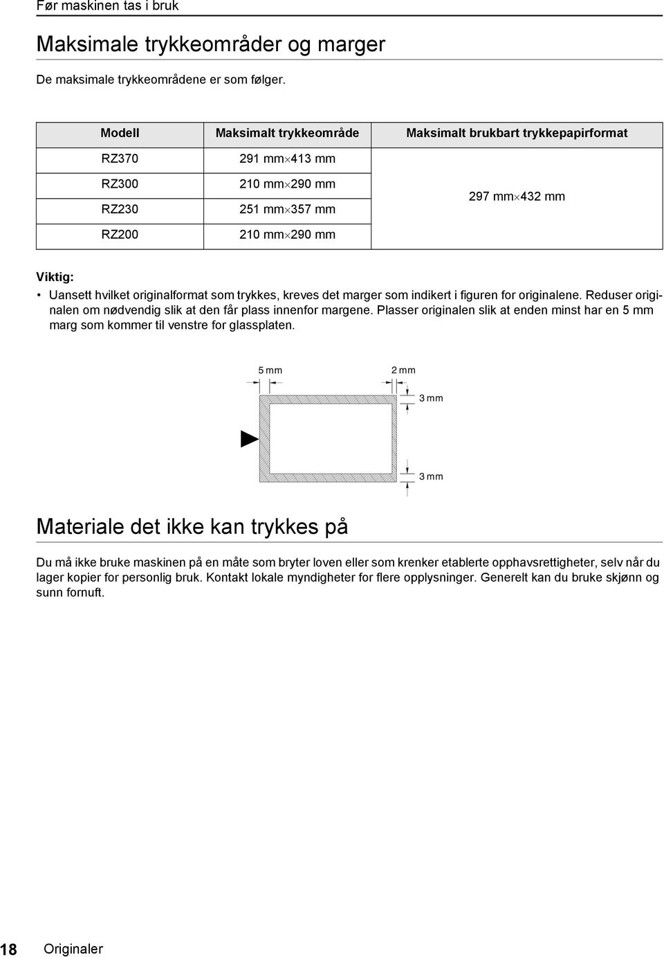 som trykkes, kreves det marger som indikert i figuren for originalene. Reduser originalen om nødvendig slik at den får plass innenfor margene.