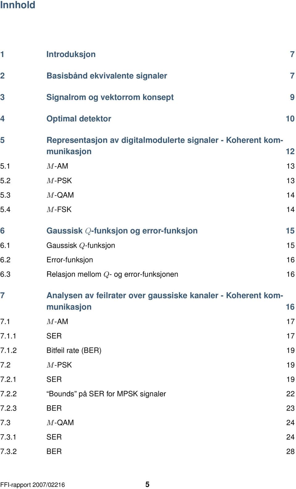 1 Gaussisk Q-funksjon 15 6. Error-funksjon 16 6.