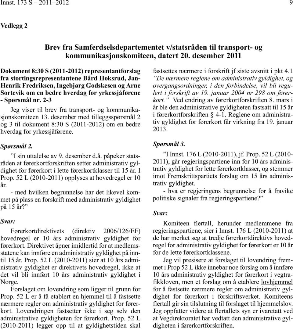 yrkessjåførene - Spørsmål nr. 2-3 Jeg viser til brev fra transport- og kommunikasjonskomiteen 13.
