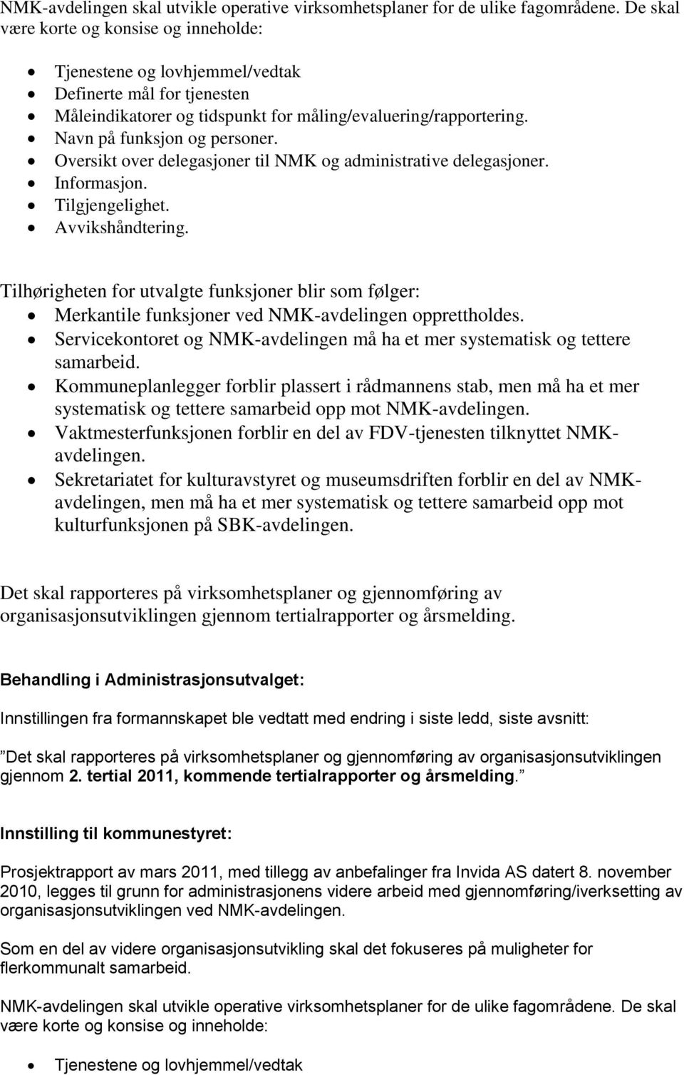 Oversikt over delegasjoner til NMK og administrative delegasjoner. Informasjon. Tilgjengelighet. Avvikshåndtering.