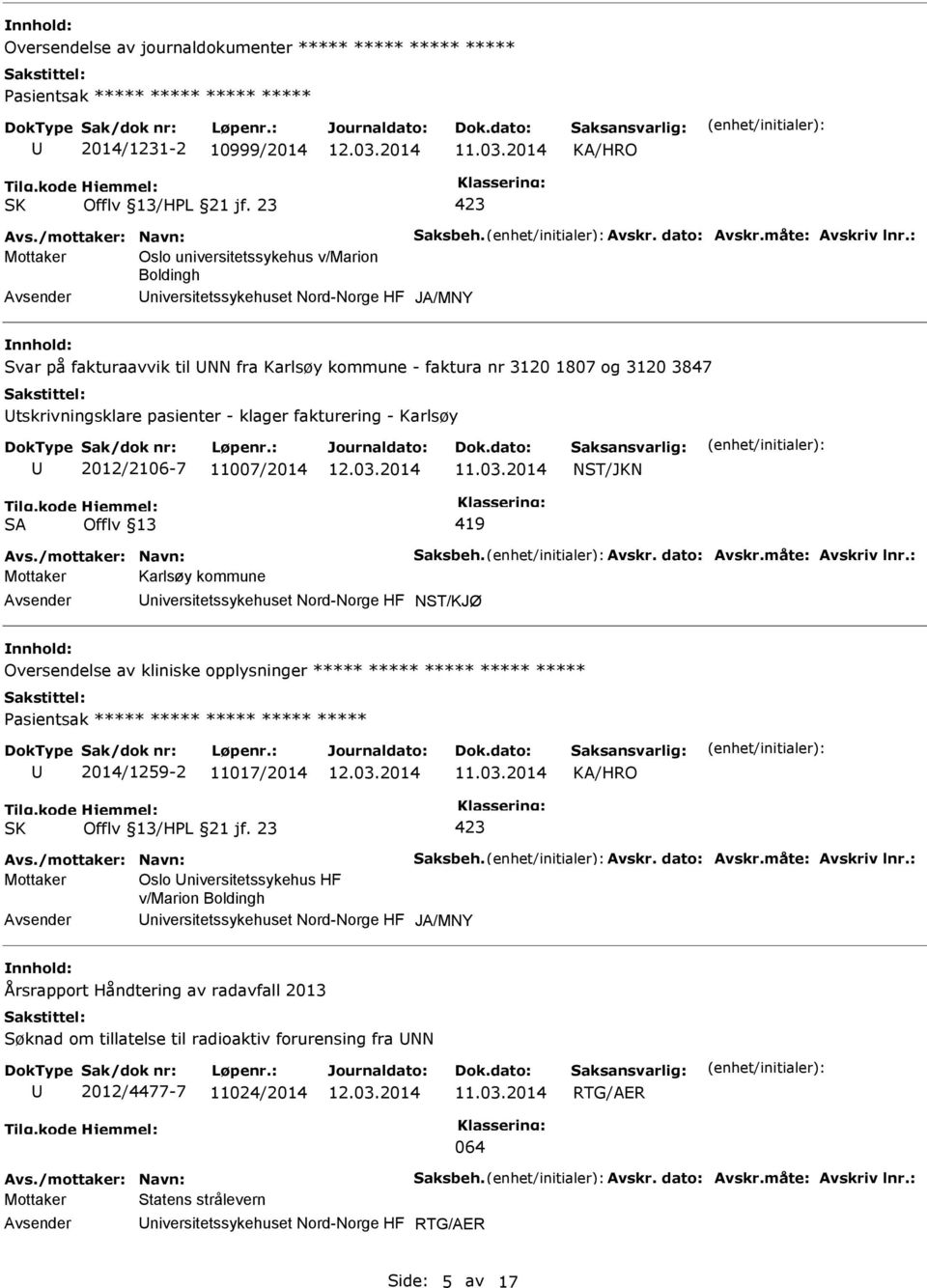 pasienter - klager fakturering - Karlsøy 2012/2106-7 11007/2014 NST/JKN SA Offlv 13 419 Avs./mottaker: Navn: Saksbeh. Avskr. dato: Avskr.måte: Avskriv lnr.