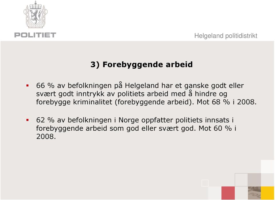 kriminalitet (forebyggende arbeid). Mot 68 % i 2008.